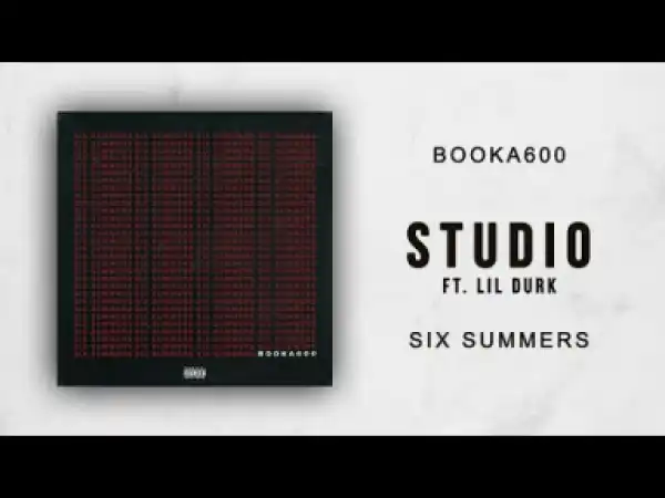 Booka600 - Studio Ft. Lil Durk